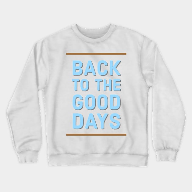 Back to the good days Crewneck Sweatshirt by Imaginate